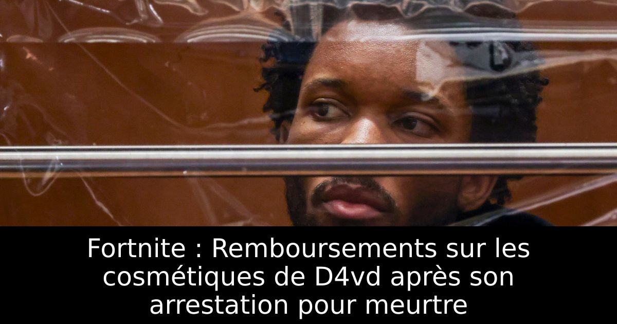 Fortnite : Remboursements sur les cosmétiques de D4vd après son arrestation pour meurtre