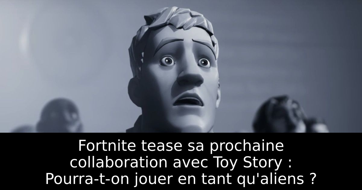 Fortnite tease sa prochaine collaboration avec Toy Story : Pourra-t-on jouer en tant qu'aliens ?