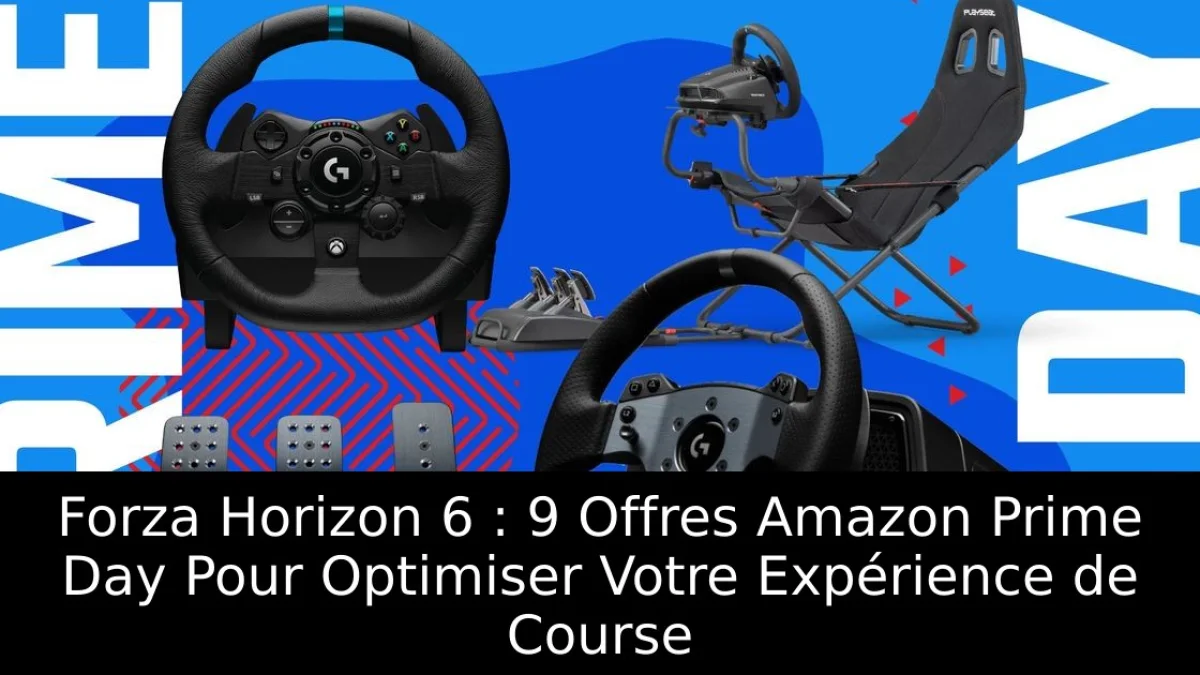 Forza Horizon 6 : 9 Offres Amazon Prime Day Pour Optimiser Votre Expérience de Course