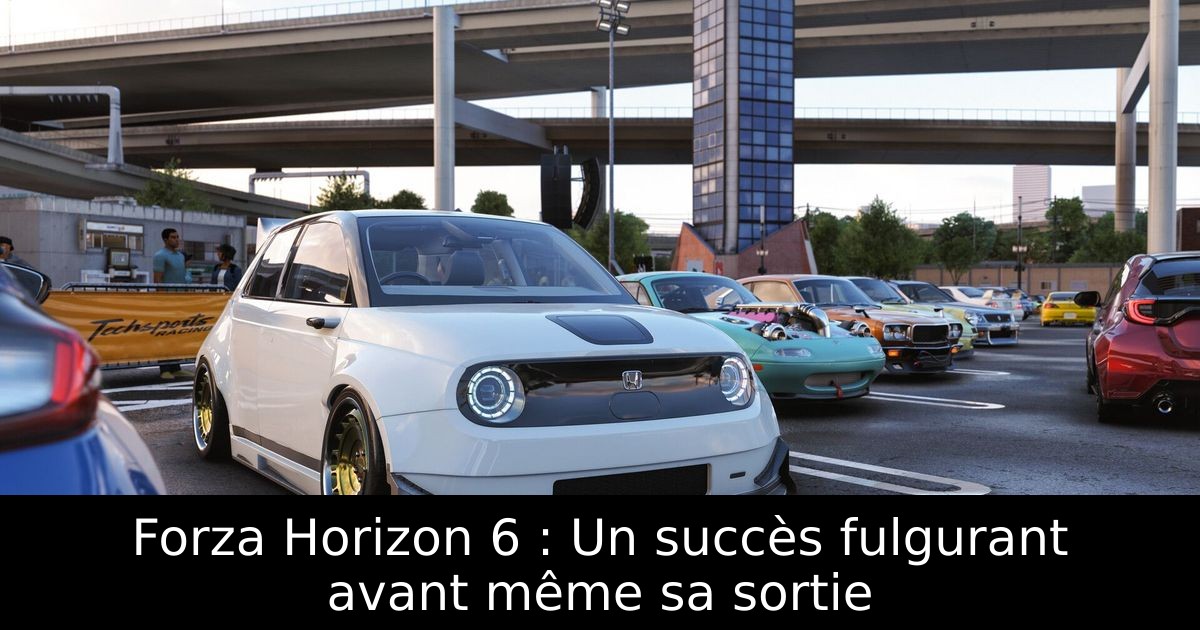 Forza Horizon 6 : Un succès fulgurant avant même sa sortie
