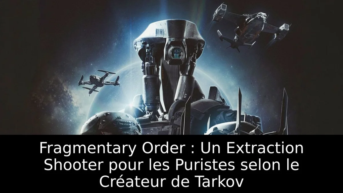 Fragmentary Order : Un Extraction Shooter pour les Puristes selon le Créateur de Tarkov