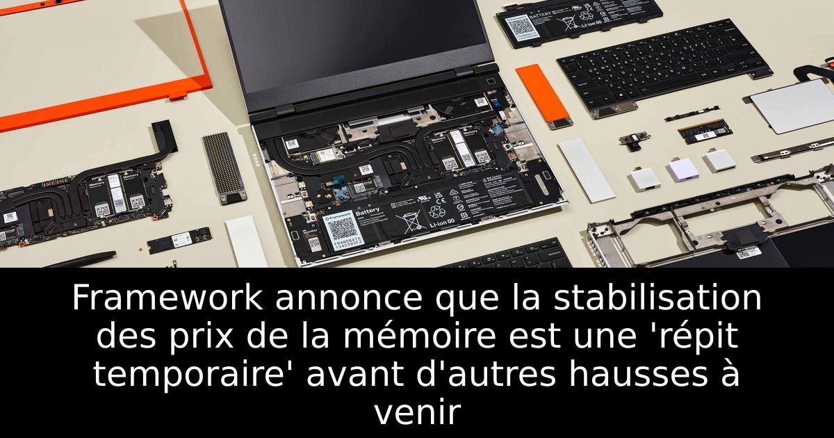 Framework annonce que la stabilisation des prix de la mémoire est une 'répit temporaire' avant d'autres hausses à venir