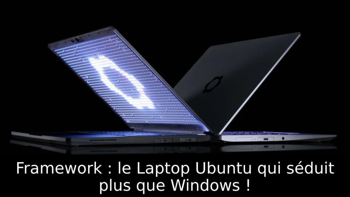 Framework : le Laptop Ubuntu qui séduit plus que Windows !