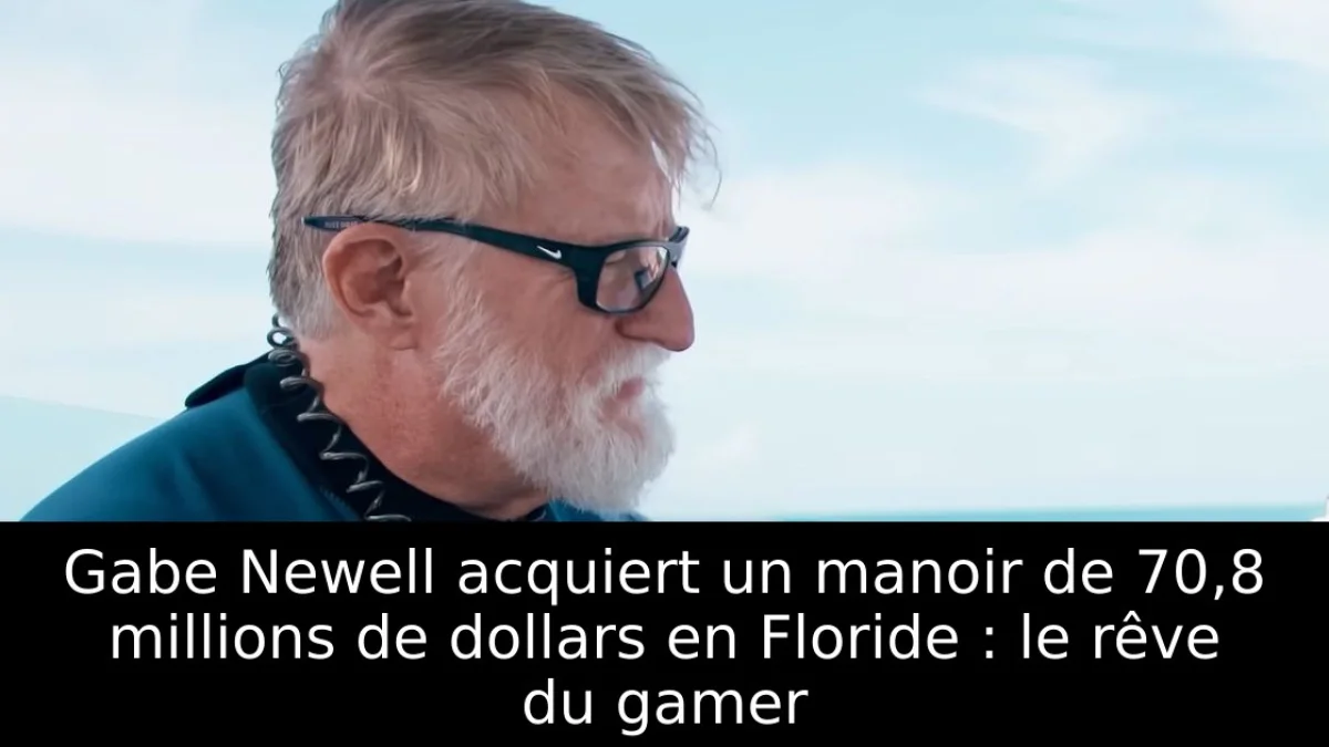 Gabe Newell acquiert un manoir de 70,8 millions de dollars en Floride : le rêve du gamer