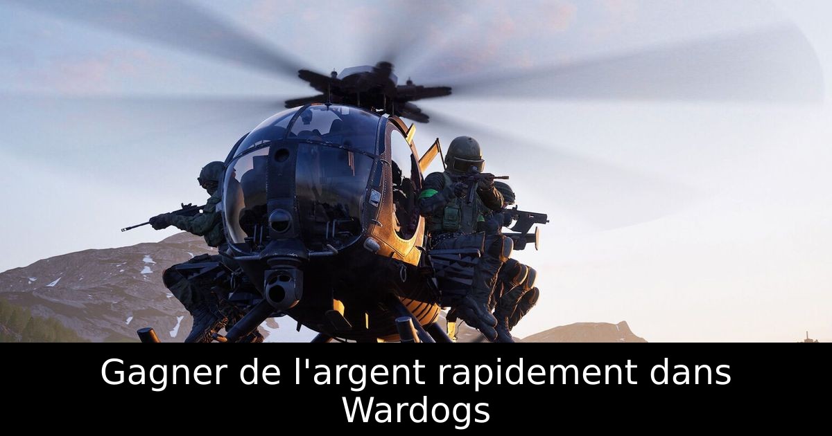 Gagner de l'argent rapidement dans Wardogs