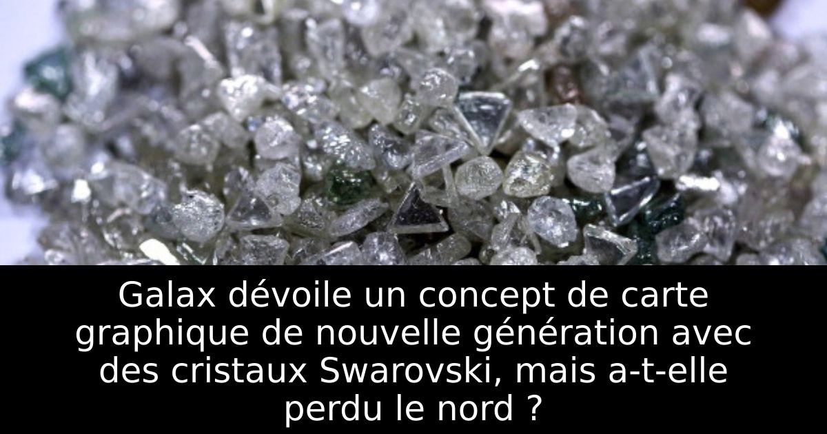 Galax dévoile un concept de carte graphique de nouvelle génération avec des cristaux Swarovski, mais a-t-elle perdu le nord ?