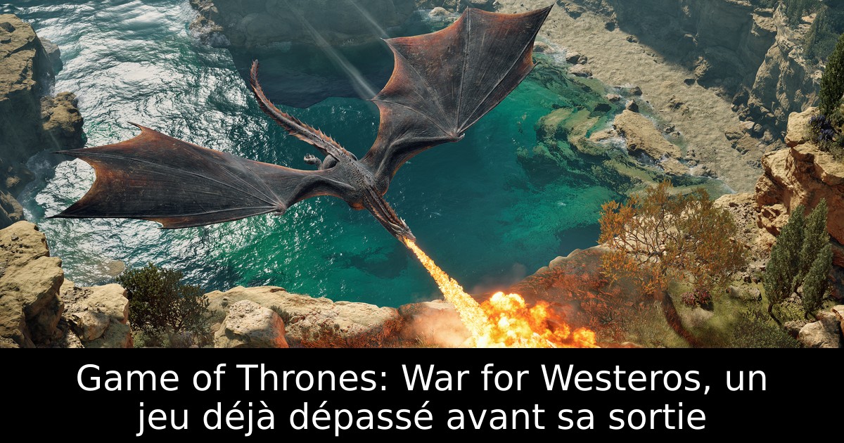 Game of Thrones: War for Westeros, un jeu déjà dépassé avant sa sortie