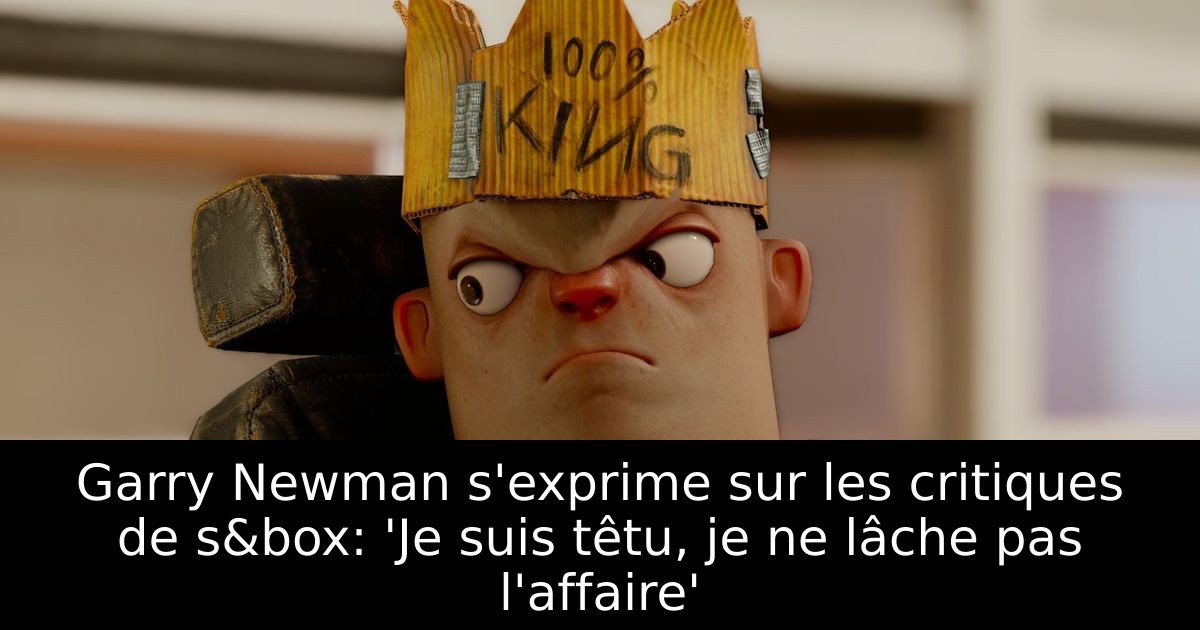 Garry Newman s'exprime sur les critiques de s&box: 'Je suis têtu, je ne lâche pas l'affaire'