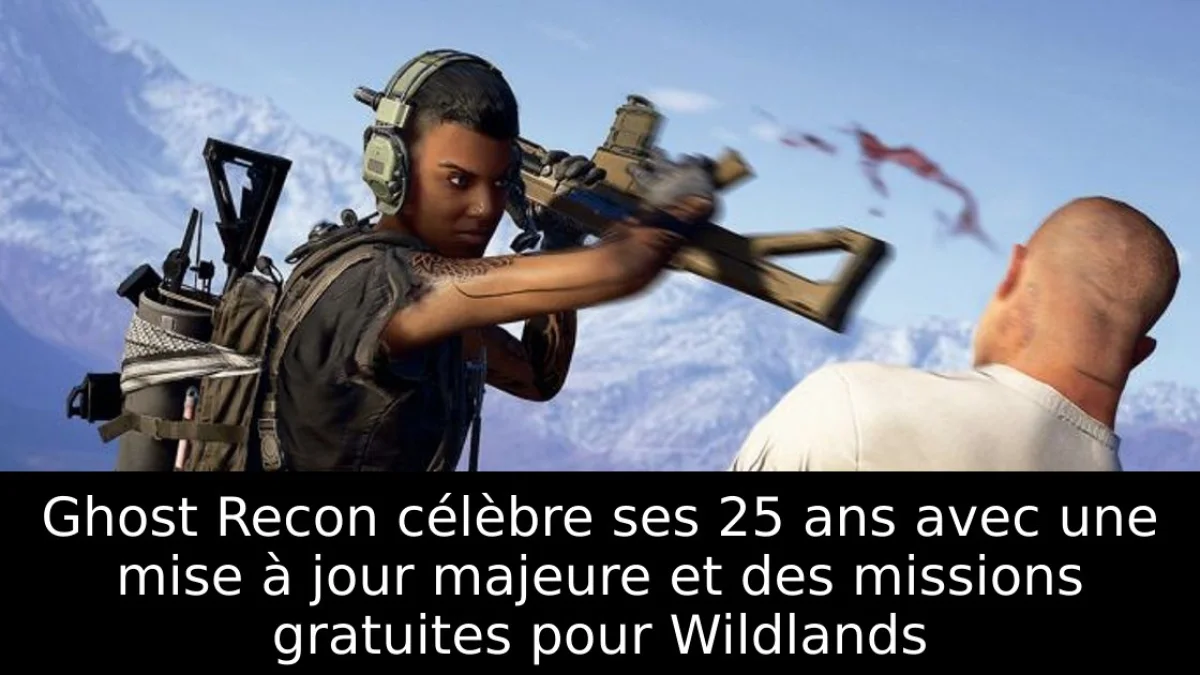 Ghost Recon célèbre ses 25 ans avec une mise à jour majeure et des missions gratuites pour Wildlands