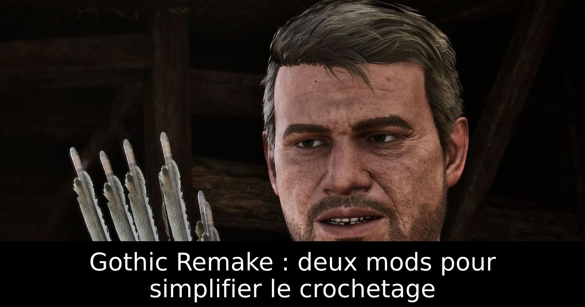 Gothic Remake : deux mods pour simplifier le crochetage