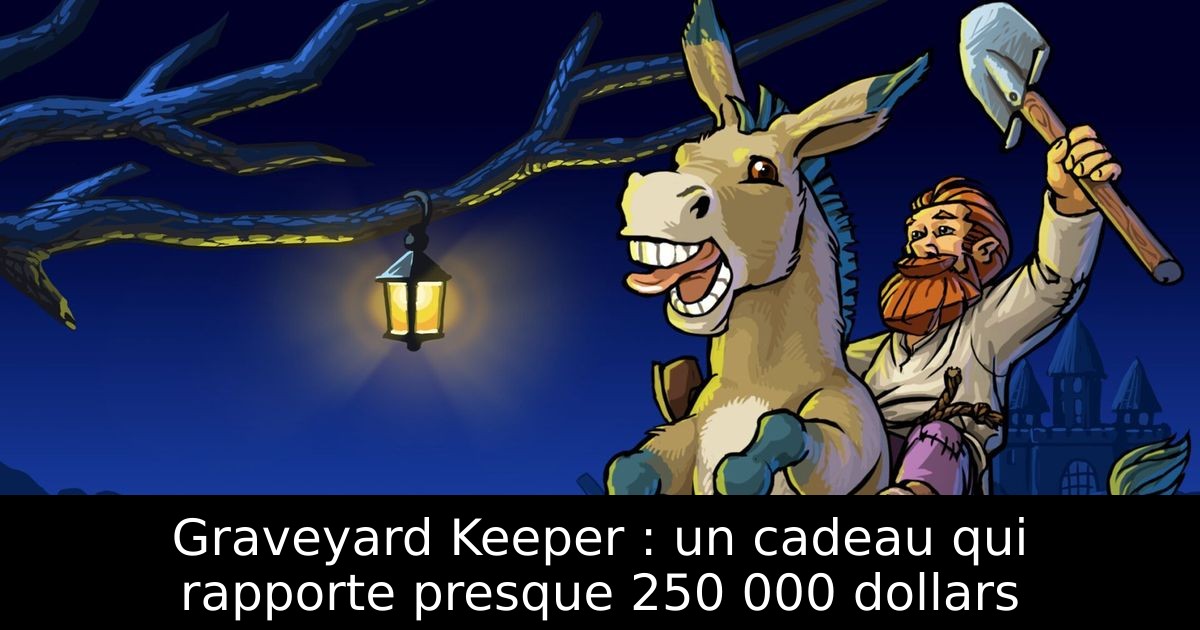 Graveyard Keeper : un cadeau qui rapporte presque 250 000 dollars