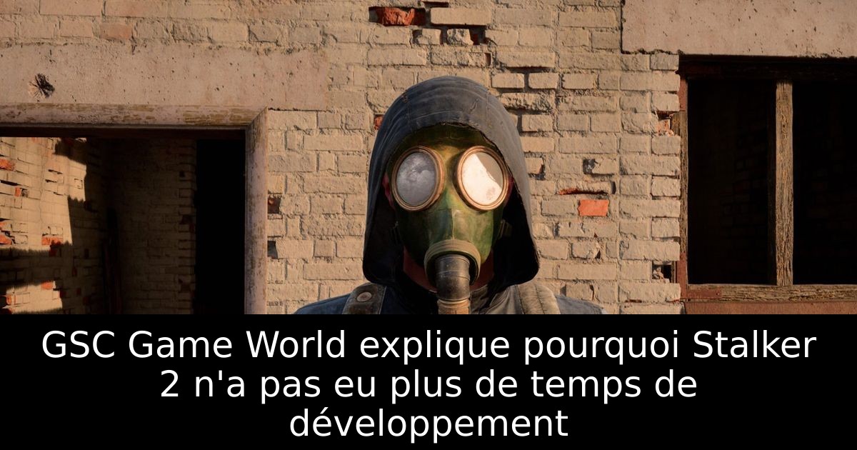 GSC Game World explique pourquoi Stalker 2 n'a pas eu plus de temps de développement