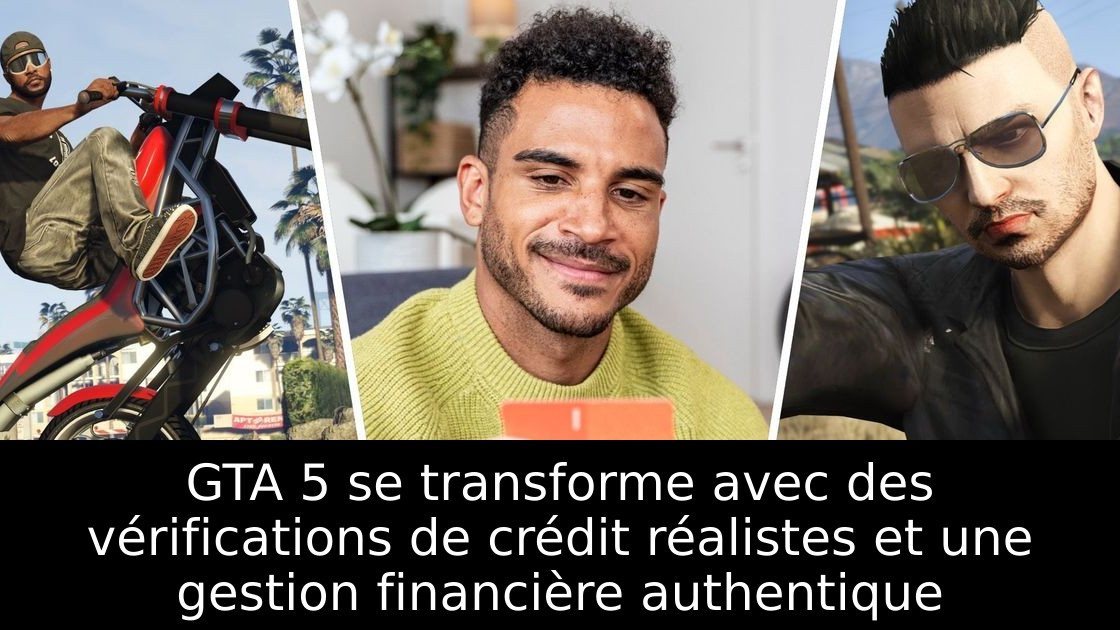 GTA 5 se transforme avec des vérifications de crédit réalistes et une gestion financière authentique