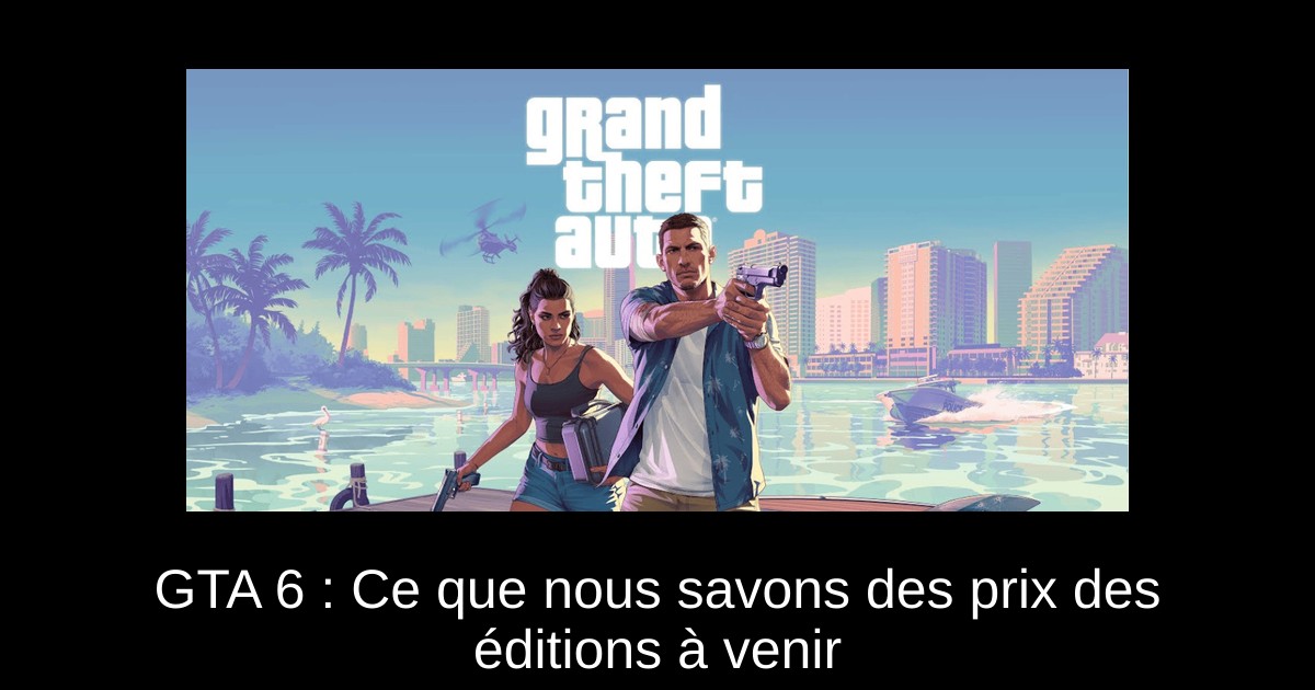 GTA 6 : Ce que nous savons des prix des éditions à venir