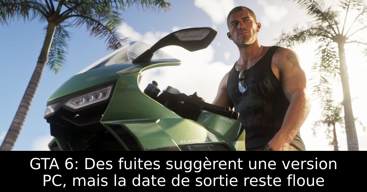 GTA 6: Des fuites suggèrent une version PC, mais la date de sortie reste floue