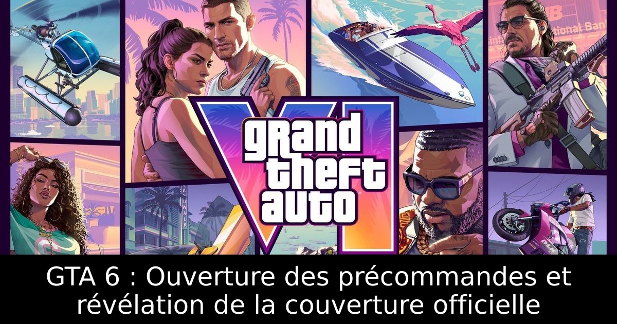 GTA 6 : Ouverture des précommandes et révélation de la couverture officielle