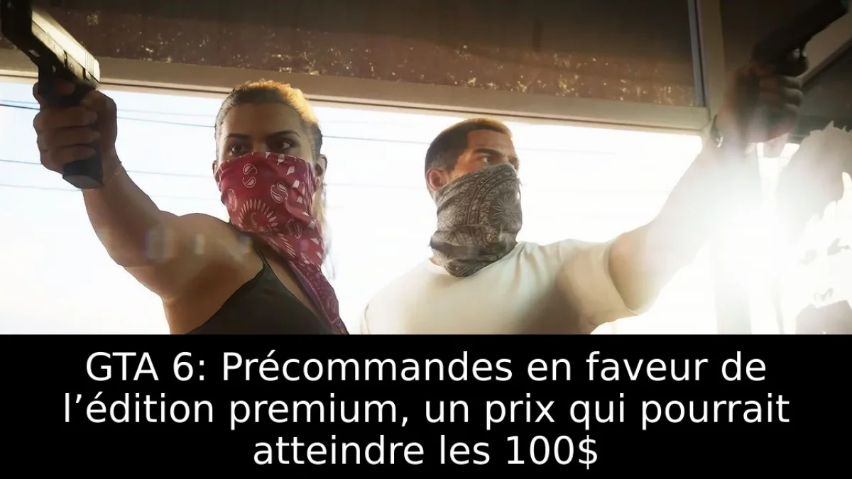 Précommandes GTA 6 : Rockstar publie-t-il les chiffres de ventes par édition ?