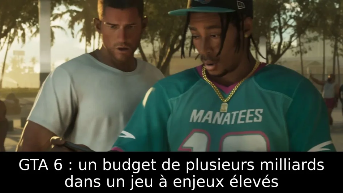 GTA 6 : un budget de plusieurs milliards dans un jeu à enjeux élevés