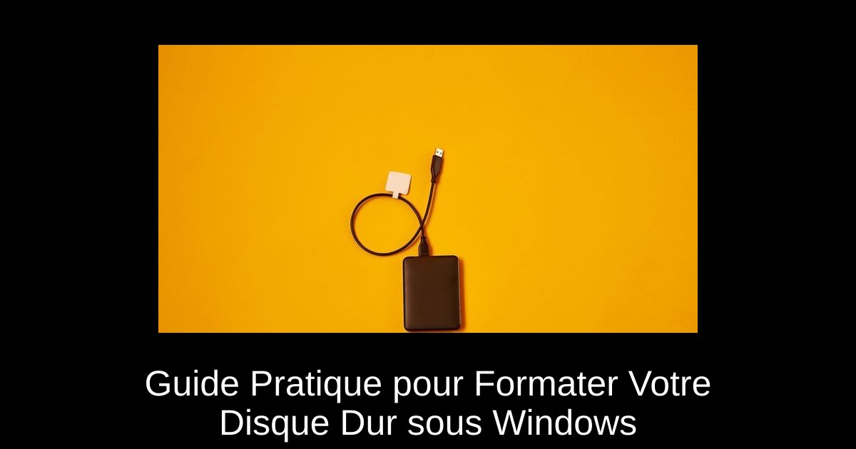 Guide Pratique pour Formater Votre Disque Dur sous Windows