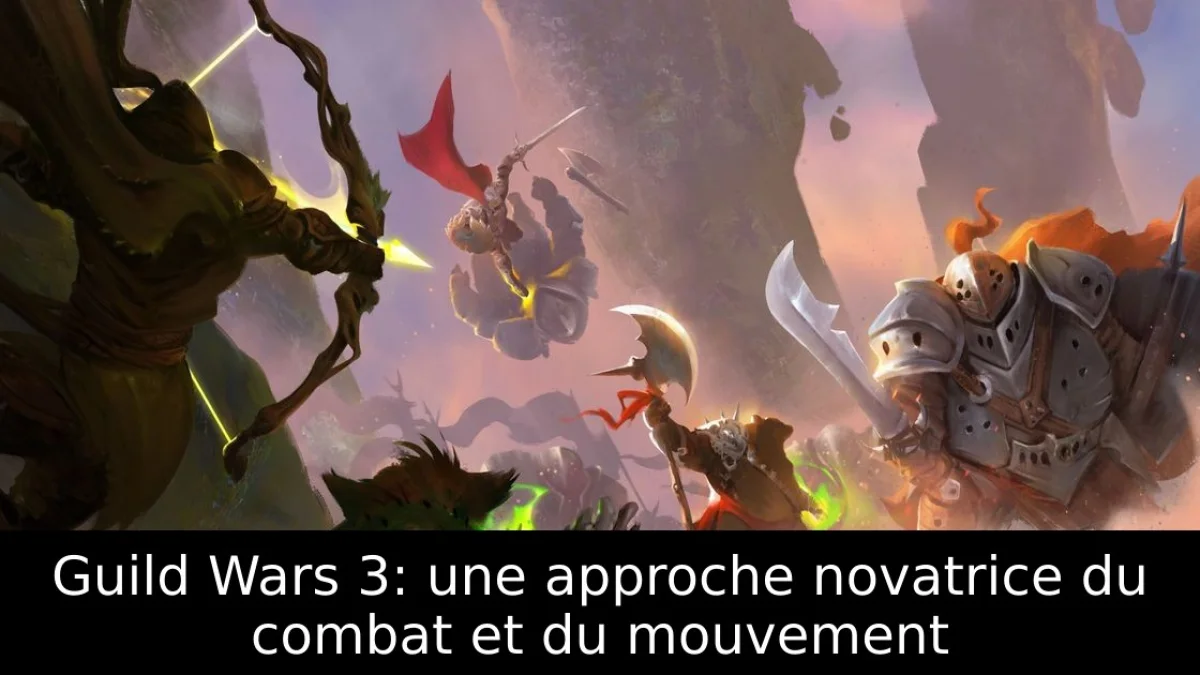 Guild Wars 3: une approche novatrice du combat et du mouvement