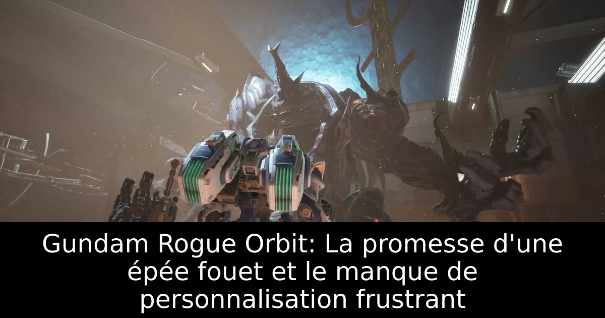 Gundam Rogue Orbit: La promesse d'une épée fouet et le manque de personnalisation frustrant