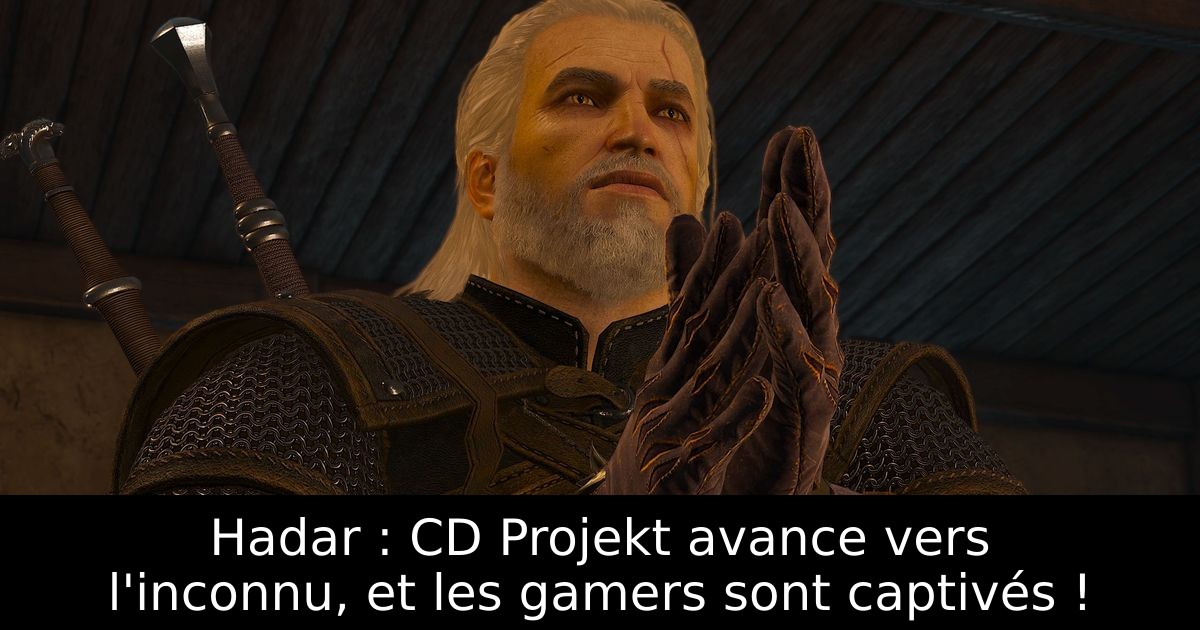 Hadar : CD Projekt avance vers l'inconnu, et les gamers sont captivés !
