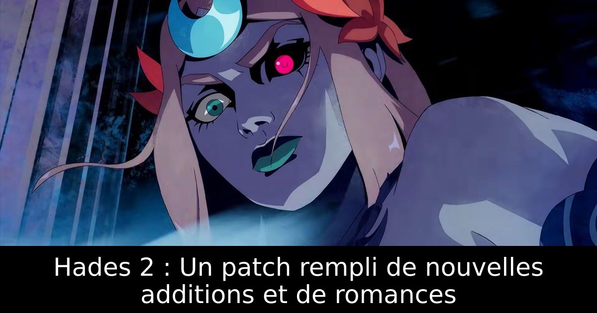 Hades 2 : Un patch rempli de nouvelles additions et de romances