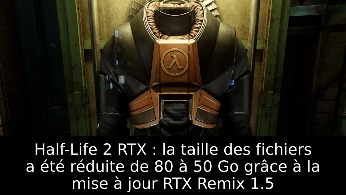 Half-Life 2 RTX : la taille des fichiers a été réduite de 80 à 50 Go grâce à la mise à jour RTX Remix 1.5