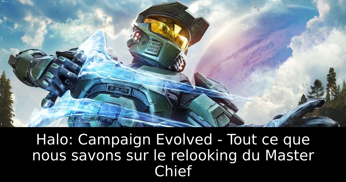 Halo: Campaign Evolved - Tout ce que nous savons sur le relooking du Master Chief