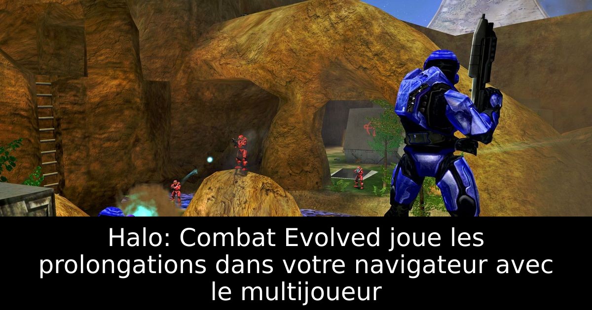 Halo: Combat Evolved joue les prolongations dans votre navigateur avec le multijoueur