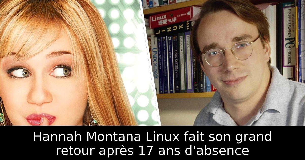 Hannah Montana Linux fait son grand retour après 17 ans d'absence