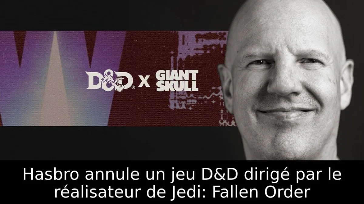 Hasbro annule un jeu D&D dirigé par le réalisateur de Jedi: Fallen Order
