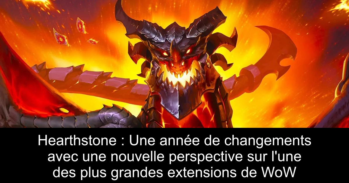 Hearthstone : Une année de changements avec une nouvelle perspective sur l'une des plus grandes extensions de WoW