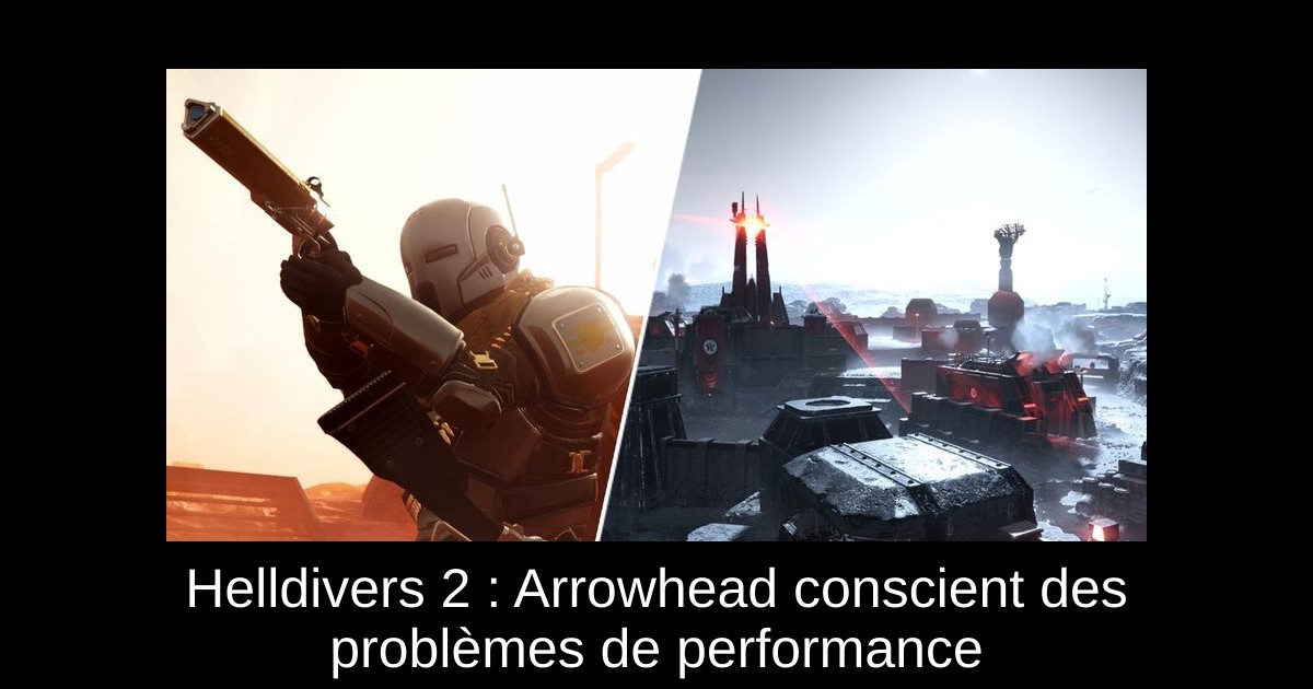 Helldivers 2 : Arrowhead conscient des problèmes de performance
