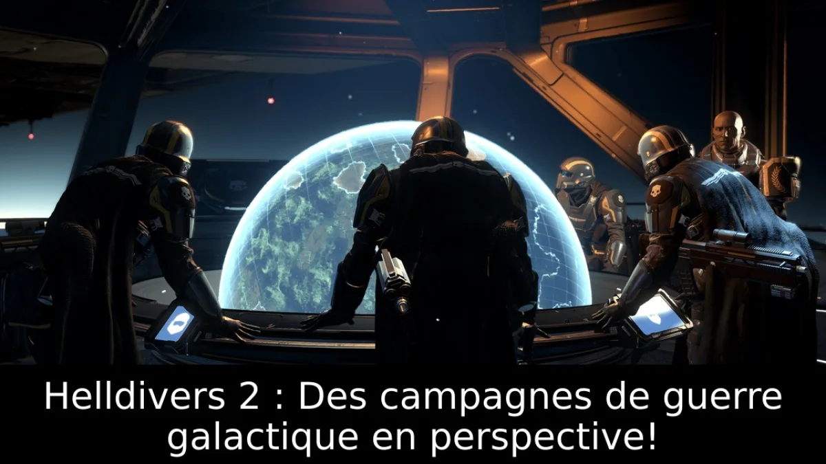 Helldivers 2 : Des campagnes de guerre galactique en perspective!
