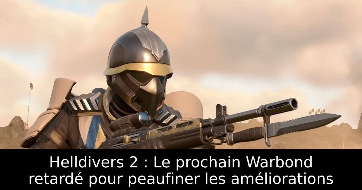 Helldivers 2 : Le prochain Warbond retardé pour peaufiner les améliorations
