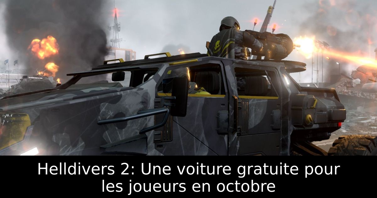 Helldivers 2: Une voiture gratuite pour les joueurs en octobre