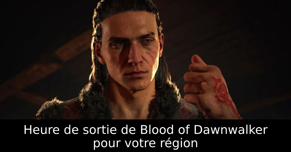 Heure de sortie de Blood of Dawnwalker pour votre région