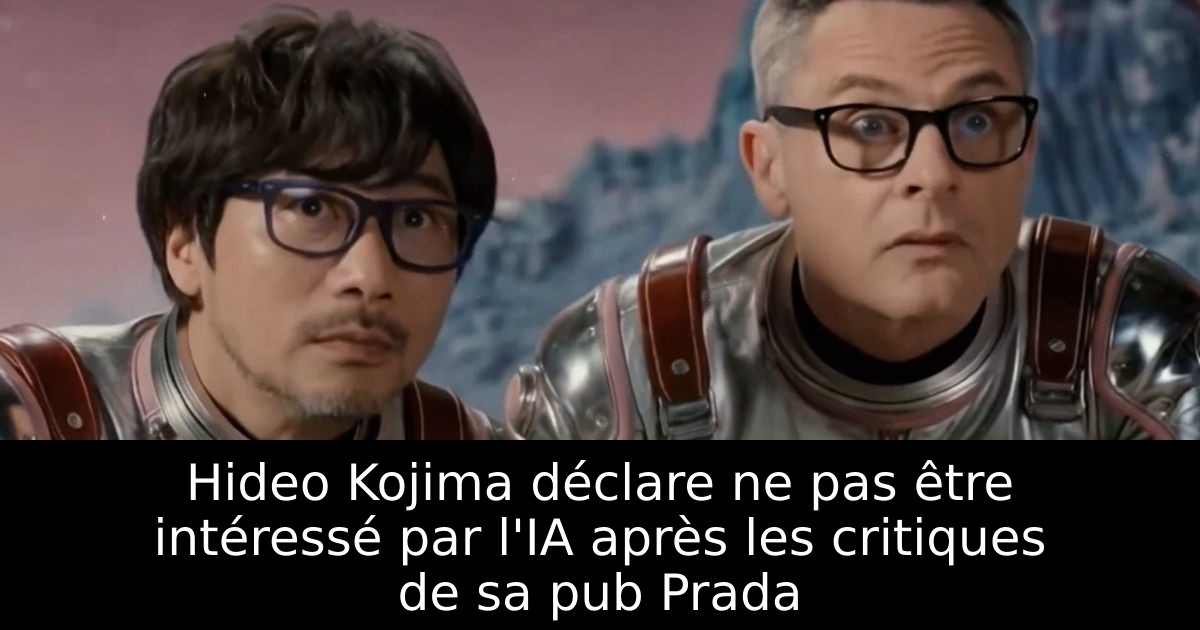Hideo Kojima déclare ne pas être intéressé par l'IA après les critiques de sa pub Prada