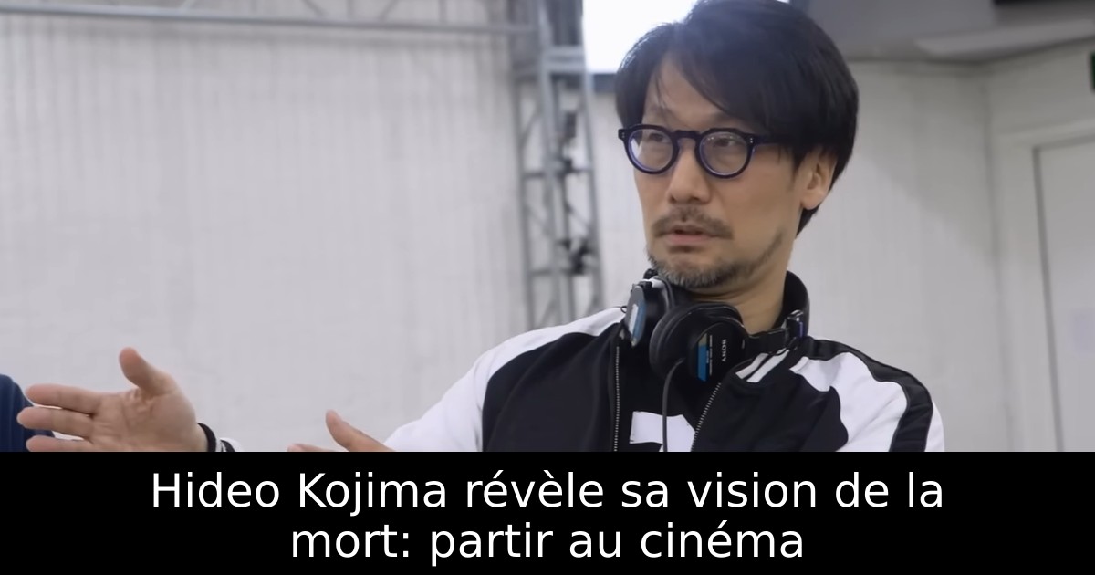 Hideo Kojima révèle sa vision de la mort: partir au cinéma