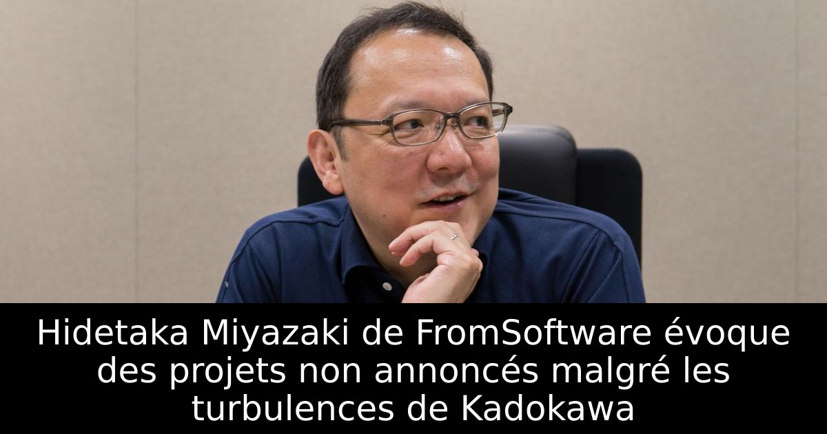 Hidetaka Miyazaki de FromSoftware évoque des projets non annoncés malgré les turbulences de Kadokawa