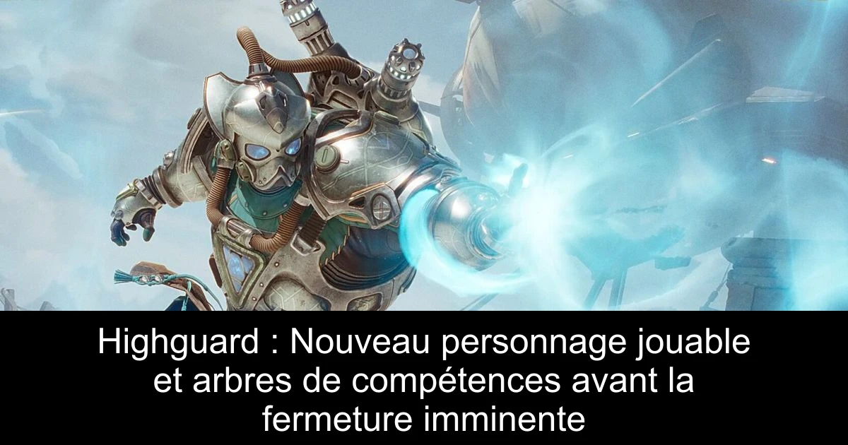 Highguard : Nouveau personnage jouable et arbres de compétences avant la fermeture imminente