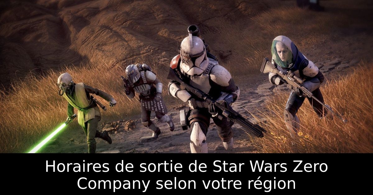 Horaires de sortie de Star Wars Zero Company selon votre région