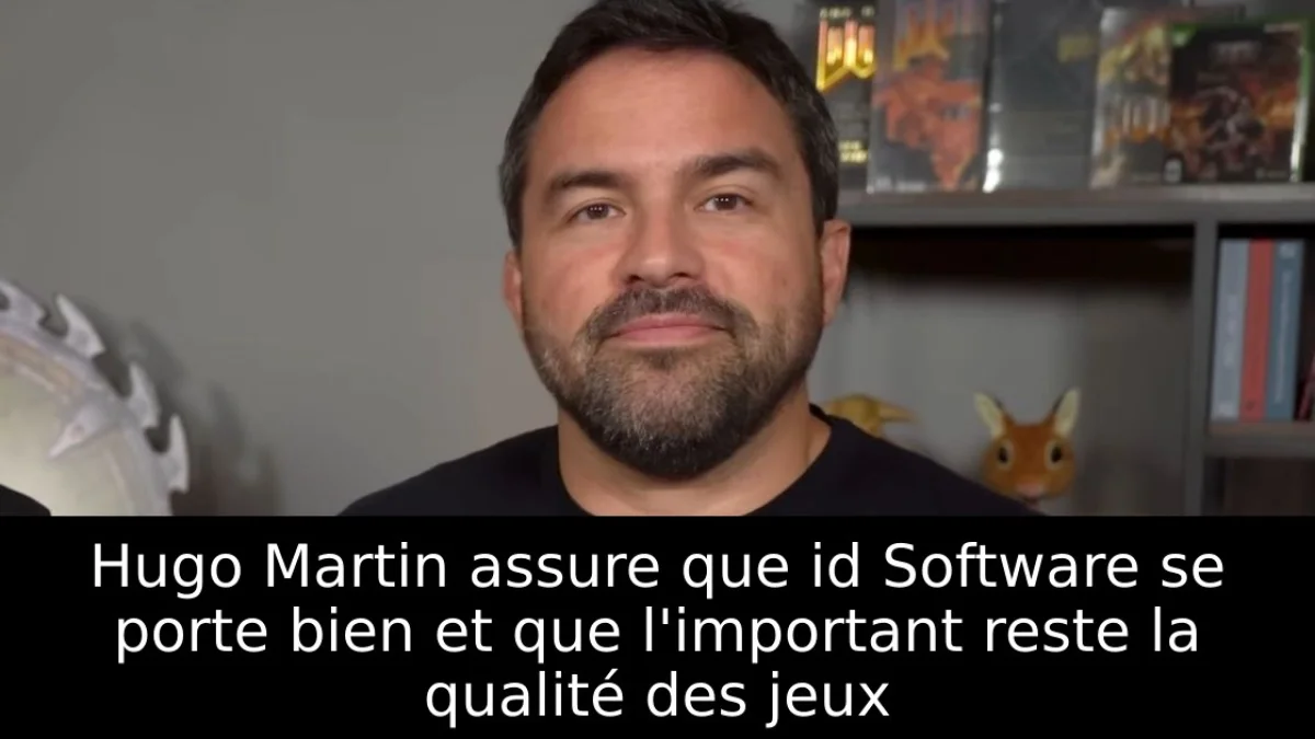 Hugo Martin assure que id Software se porte bien et que l'important reste la qualité des jeux