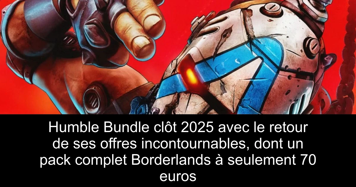 Humble Bundle clôt 2025 avec le retour de ses offres incontournables, dont un pack complet Borderlands à seulement 70 euros