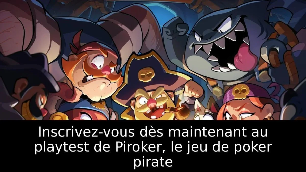 Inscrivez-vous dès maintenant au playtest de Piroker, le jeu de poker pirate