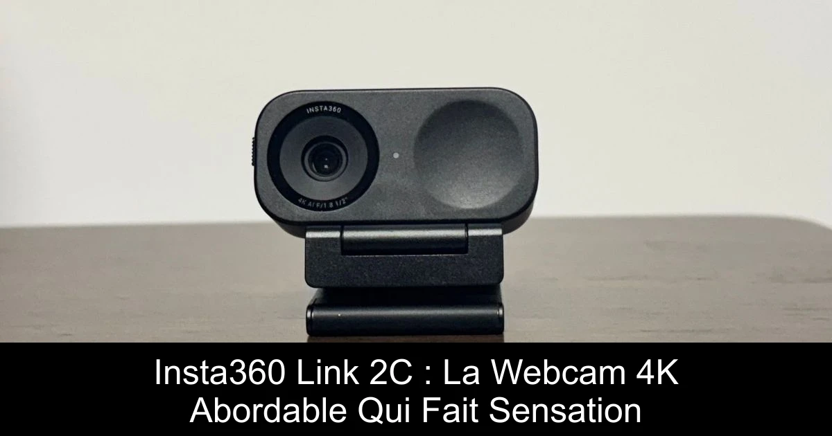 Insta360 Link 2C : La Webcam 4K Abordable Qui Fait Sensation