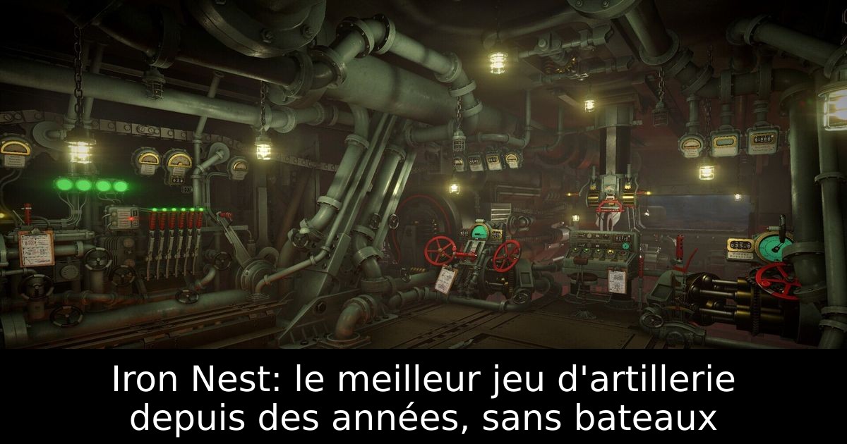 Iron Nest: le meilleur jeu d'artillerie depuis des années, sans bateaux
