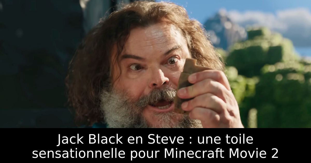 Jack Black en Steve : une toile sensationnelle pour Minecraft Movie 2