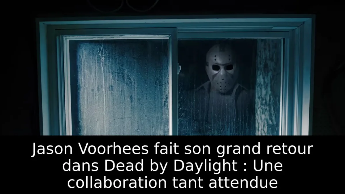 Jason Voorhees fait son grand retour dans Dead by Daylight : Une collaboration tant attendue